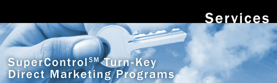 SuperControlSM Turn-Key Direct Marketing Programs: For consistently high-performing marketing programs that seem to run themselves, think SuperControl from Indigo Direct Group